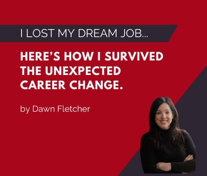 I Lost My Dream Job. Here’s How I Survived the Unexpected Change.