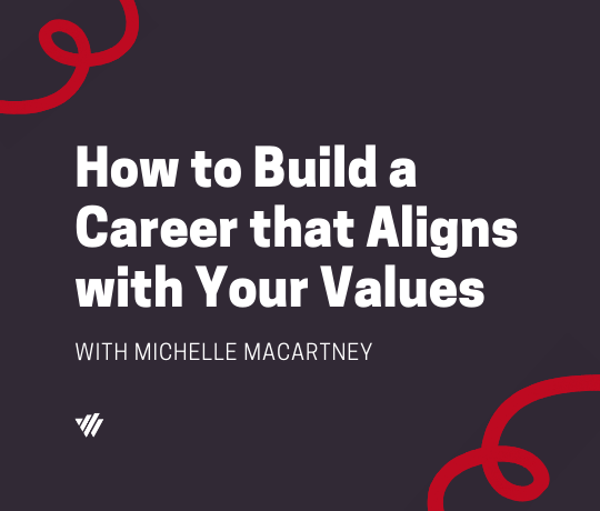 How to Build a Career That Aligns with Your Values