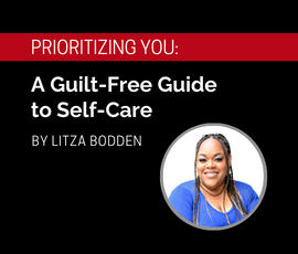 Prioritizing You: A Guilt-Free Guide to Self-Care